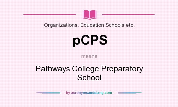 What does pCPS mean? It stands for Pathways College Preparatory School