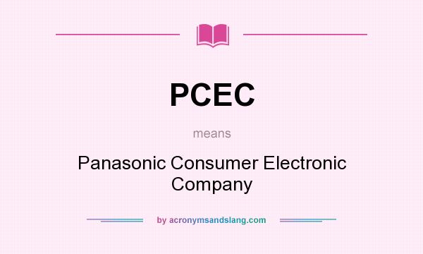 What does PCEC mean? It stands for Panasonic Consumer Electronic Company