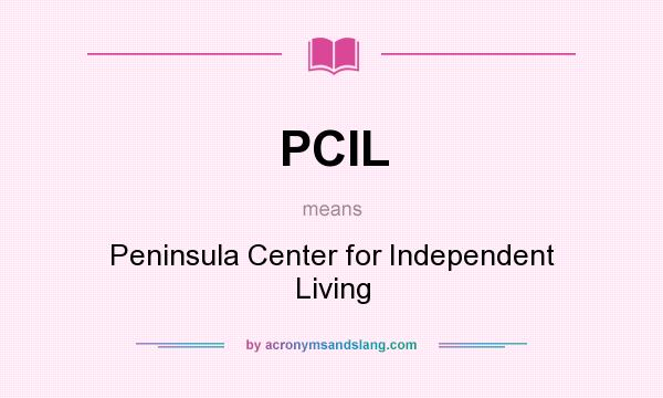 What does PCIL mean? It stands for Peninsula Center for Independent Living