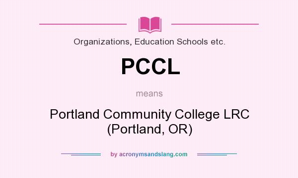 What does PCCL mean? It stands for Portland Community College LRC (Portland, OR)