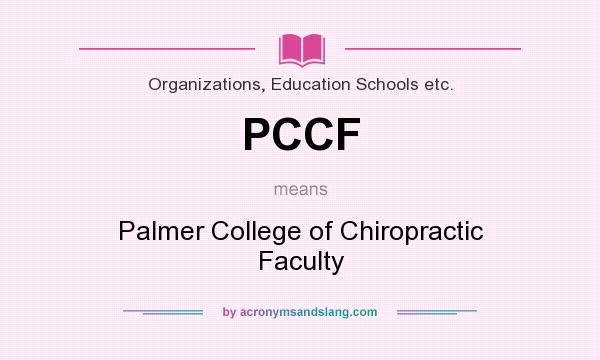 What does PCCF mean? It stands for Palmer College of Chiropractic Faculty