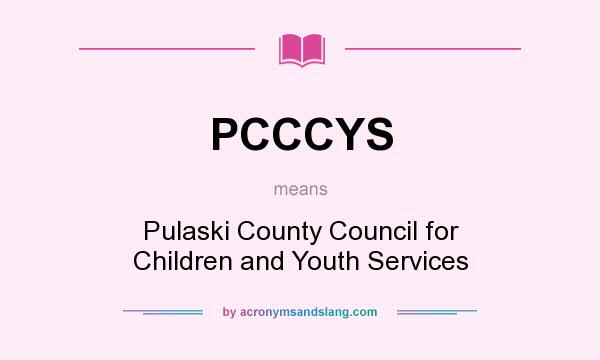What does PCCCYS mean? It stands for Pulaski County Council for Children and Youth Services