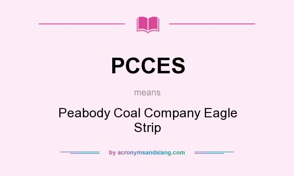 What does PCCES mean? It stands for Peabody Coal Company Eagle Strip