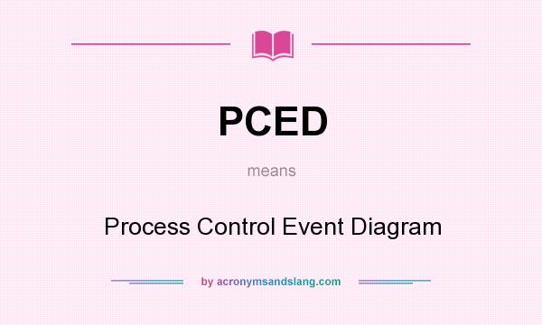 What does PCED mean? It stands for Process Control Event Diagram