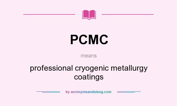 What does PCMC mean? It stands for professional cryogenic metallurgy coatings