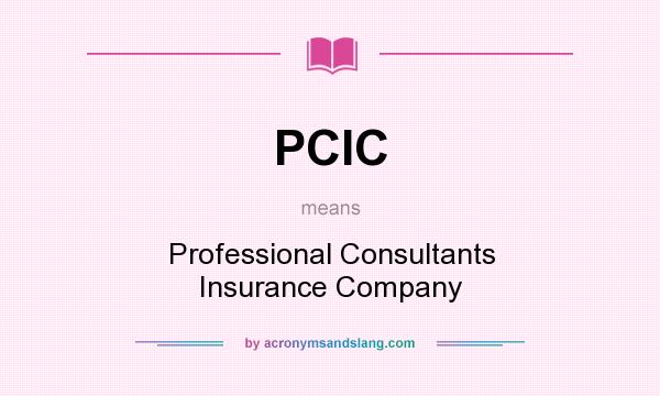 What does PCIC mean? It stands for Professional Consultants Insurance Company
