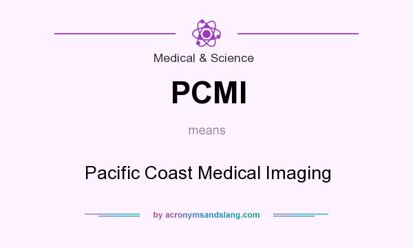 What does PCMI mean? It stands for Pacific Coast Medical Imaging