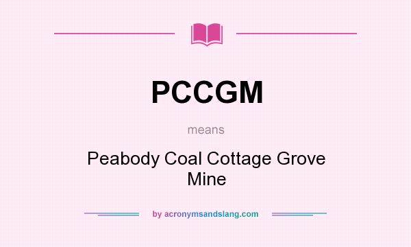 What does PCCGM mean? It stands for Peabody Coal Cottage Grove Mine