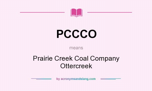 What does PCCCO mean? It stands for Prairie Creek Coal Company Ottercreek