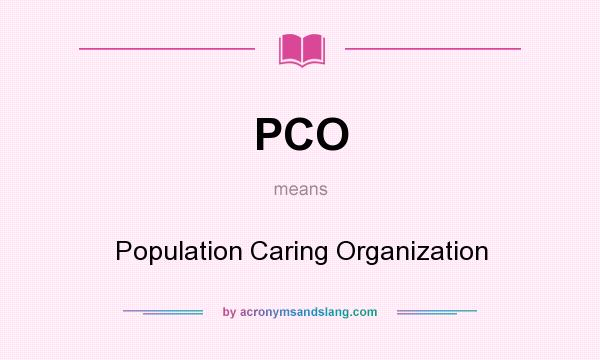 What does PCO mean? It stands for Population Caring Organization
