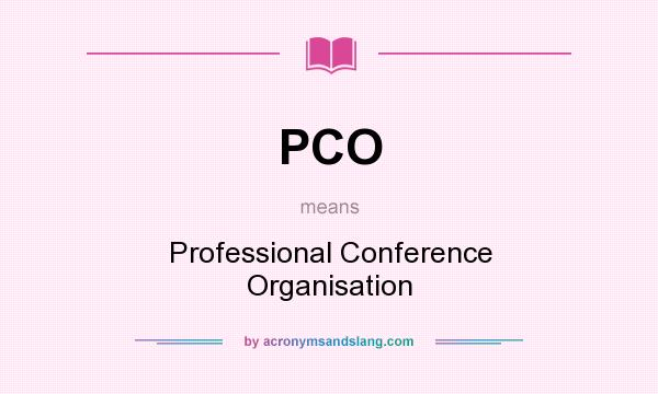 What does PCO mean? It stands for Professional Conference Organisation