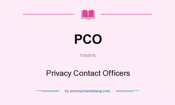 What does PCO mean? It stands for Privacy Contact Officers
