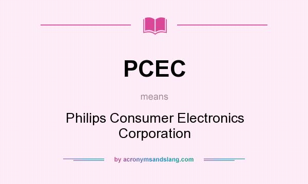 What does PCEC mean? It stands for Philips Consumer Electronics Corporation