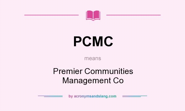 What does PCMC mean? It stands for Premier Communities Management Co
