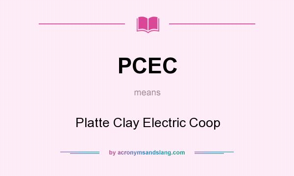 What does PCEC mean? It stands for Platte Clay Electric Coop