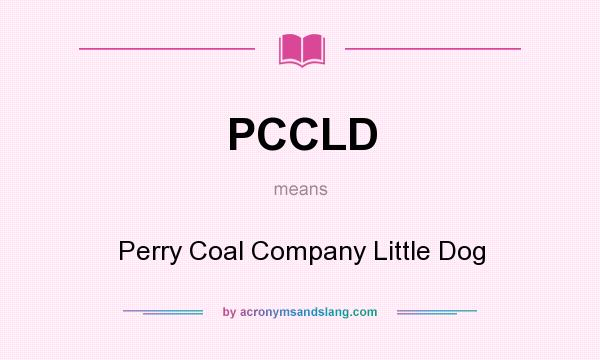 What does PCCLD mean? It stands for Perry Coal Company Little Dog