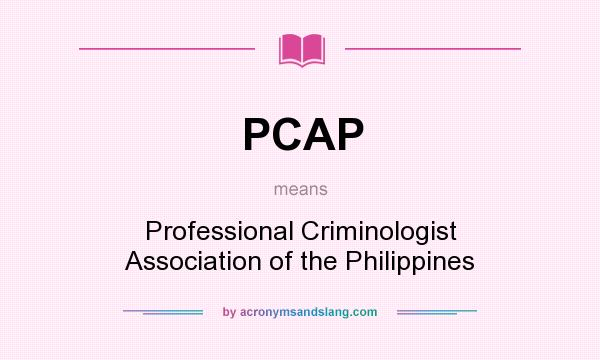 What does PCAP mean? It stands for Professional Criminologist Association of the Philippines