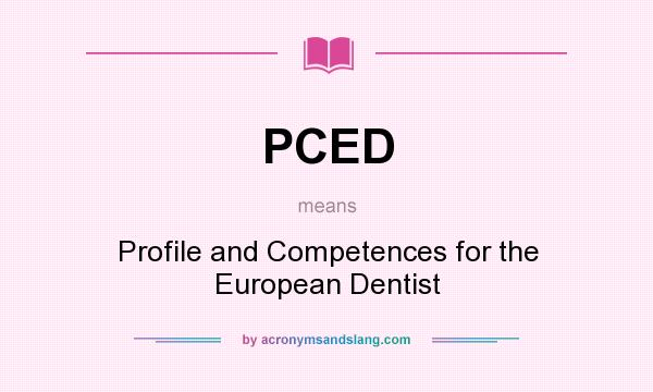 What does PCED mean? It stands for Profile and Competences for the European Dentist