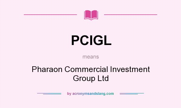 What does PCIGL mean? It stands for Pharaon Commercial Investment Group Ltd