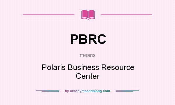 What does PBRC mean? It stands for Polaris Business Resource Center