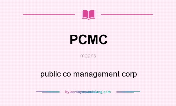 What does PCMC mean? It stands for public co management corp