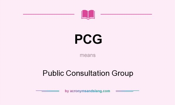 What does PCG mean? It stands for Public Consultation Group