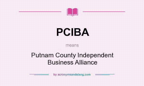 What does PCIBA mean? It stands for Putnam County Independent Business Alliance