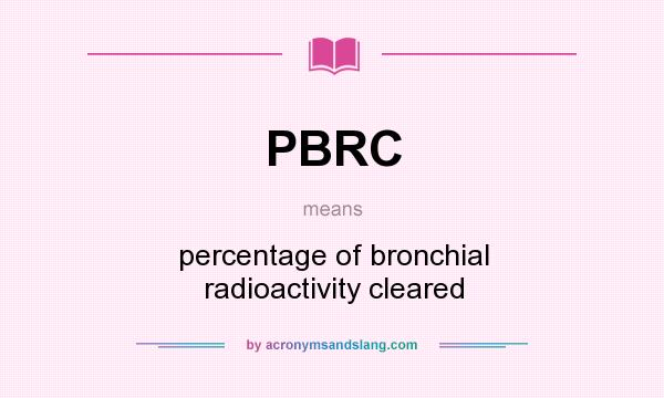What does PBRC mean? It stands for percentage of bronchial radioactivity cleared