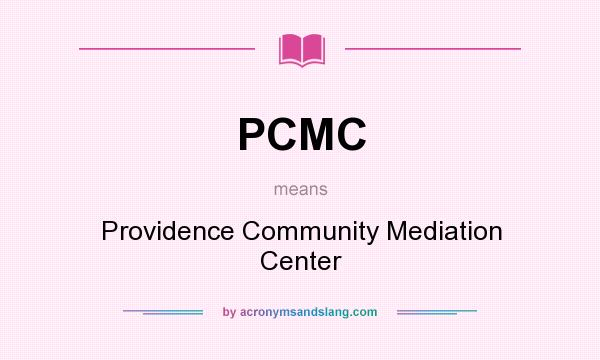 What does PCMC mean? It stands for Providence Community Mediation Center