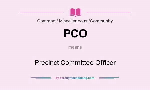 What does PCO mean? It stands for Precinct Committee Officer