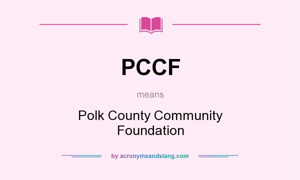 What does PCCF mean? It stands for Polk County Community Foundation