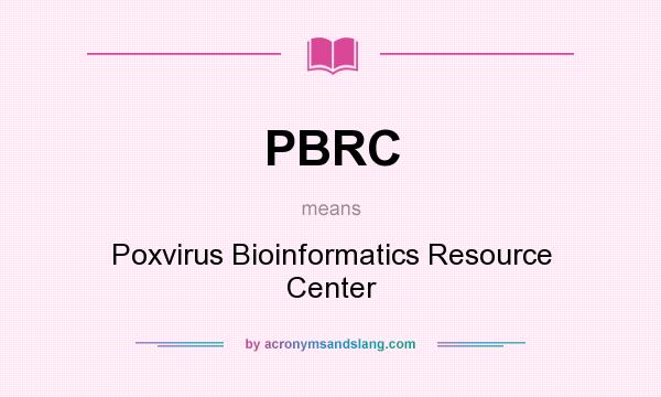 What does PBRC mean? It stands for Poxvirus Bioinformatics Resource Center