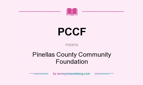 What does PCCF mean? It stands for Pinellas County Community Foundation