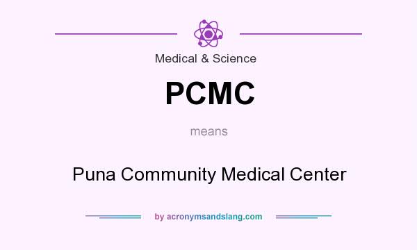 What does PCMC mean? It stands for Puna Community Medical Center