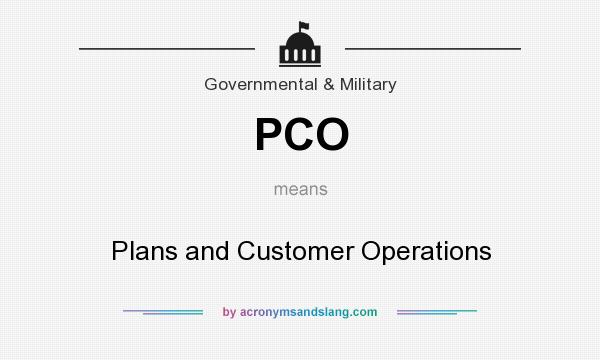 What does PCO mean? It stands for Plans and Customer Operations