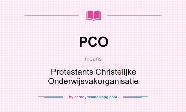 What does PCO mean? It stands for Protestants Christelijke Onderwijsvakorganisatie