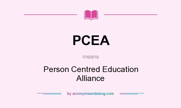 What does PCEA mean? It stands for Person Centred Education Alliance