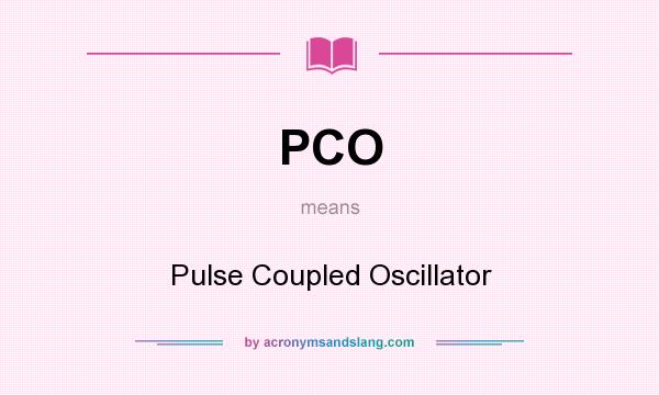 What does PCO mean? It stands for Pulse Coupled Oscillator