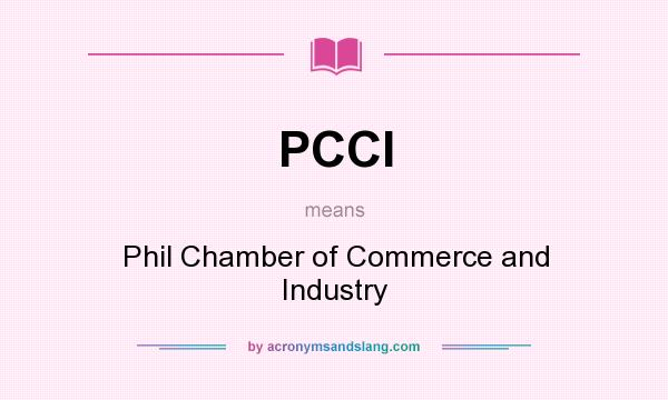 What does PCCI mean? It stands for Phil Chamber of Commerce and Industry