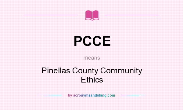 What does PCCE mean? It stands for Pinellas County Community Ethics