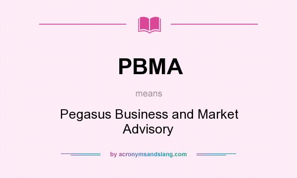 What does PBMA mean? It stands for Pegasus Business and Market Advisory