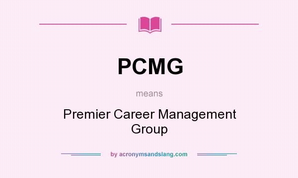 What does PCMG mean? It stands for Premier Career Management Group