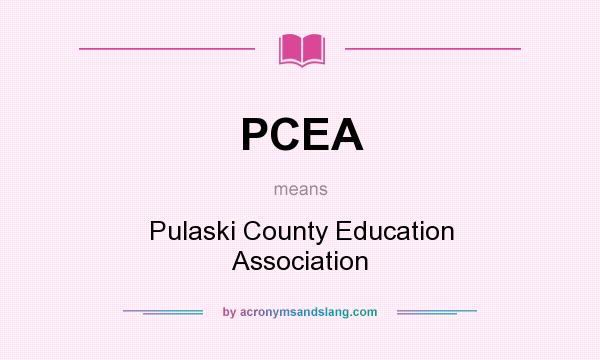 What does PCEA mean? It stands for Pulaski County Education Association