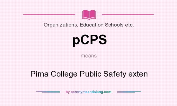 What does pCPS mean? It stands for Pima College Public Safety exten