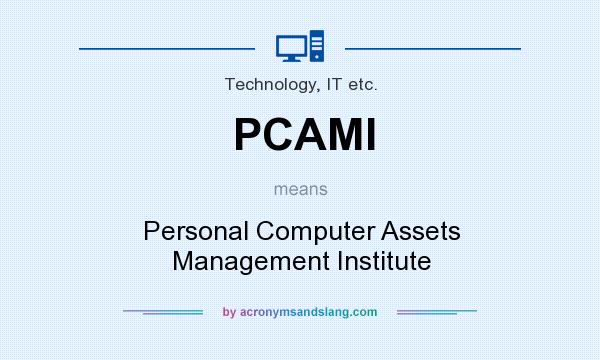 What does PCAMI mean? It stands for Personal Computer Assets Management Institute