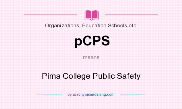 What does pCPS mean? It stands for Pima College Public Safety