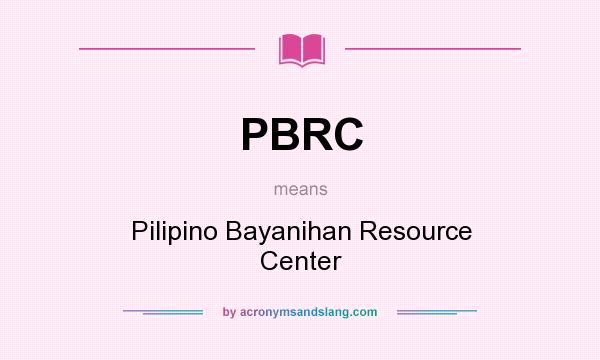 What does PBRC mean? It stands for Pilipino Bayanihan Resource Center