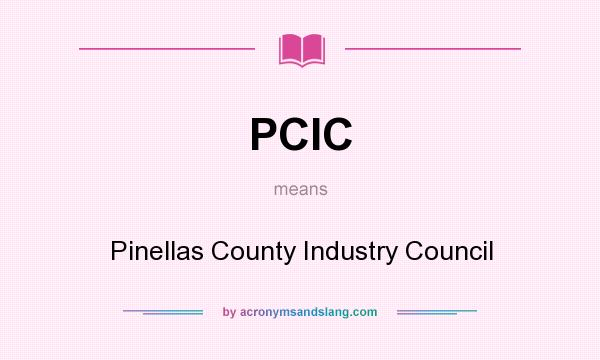 What does PCIC mean? It stands for Pinellas County Industry Council