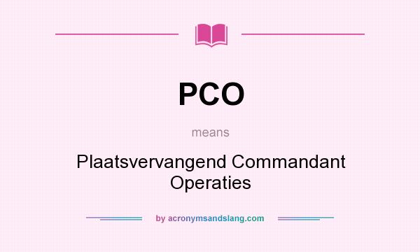 What does PCO mean? It stands for Plaatsvervangend Commandant Operaties