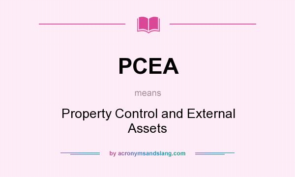 What does PCEA mean? It stands for Property Control and External Assets